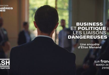 "Cash Investigation : Les relations dangereuses entre politique et affaires"