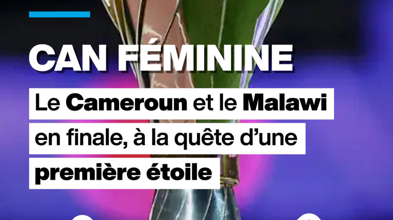 CAN féminine 2026 : Cameroun-Malawi, une victoire historique pour décrocher la première étoile