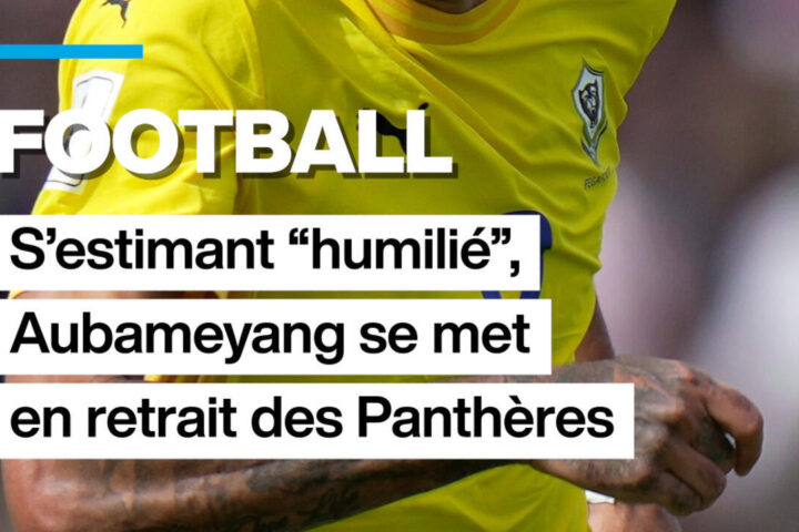 Football : Aubameyang, se déclarant "humilié", prend ses distances avec les Panthères.