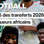 Football : Les 5 meilleures transferts de joueurs africains en 2026 et le marché des transferts entre la Premier League et la Ligue 1.
